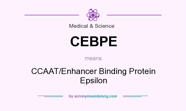 What does CEBPE mean? It stands for CCAAT/Enhancer Binding Protein Epsilon