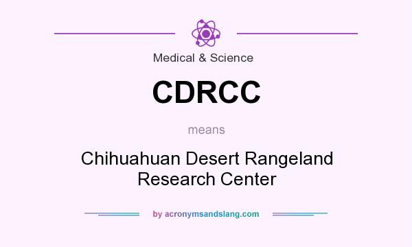 What does CDRCC mean? It stands for Chihuahuan Desert Rangeland Research Center