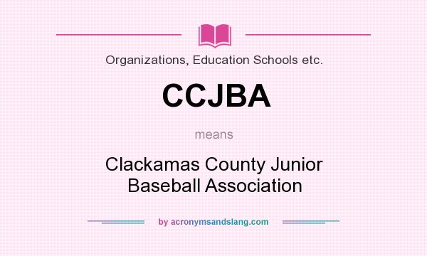 What does CCJBA mean? It stands for Clackamas County Junior Baseball Association