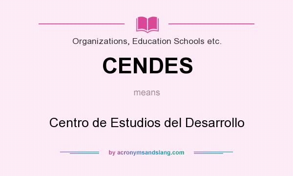 What does CENDES mean? It stands for Centro de Estudios del Desarrollo