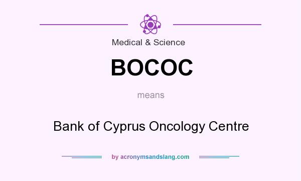 What does BOCOC mean? It stands for Bank of Cyprus Oncology Centre