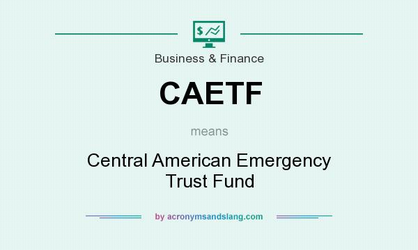 What does CAETF mean? It stands for Central American Emergency Trust Fund