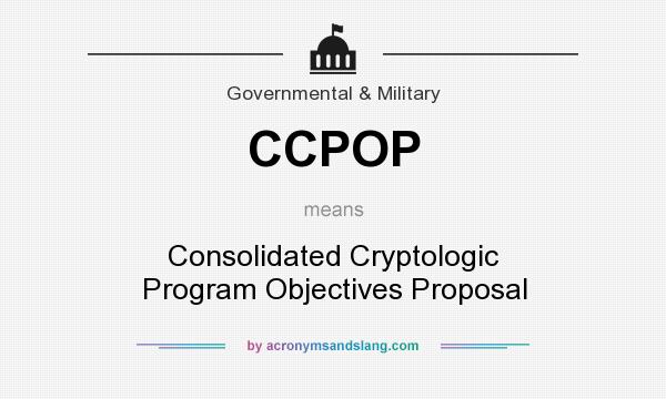 What does CCPOP mean? It stands for Consolidated Cryptologic Program Objectives Proposal