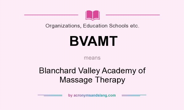 What does BVAMT mean? It stands for Blanchard Valley Academy of Massage Therapy