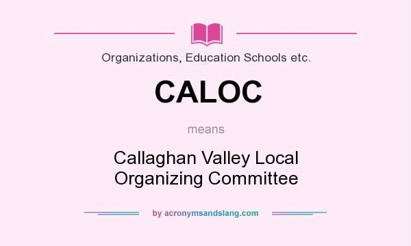 What does CALOC mean? It stands for Callaghan Valley Local Organizing Committee