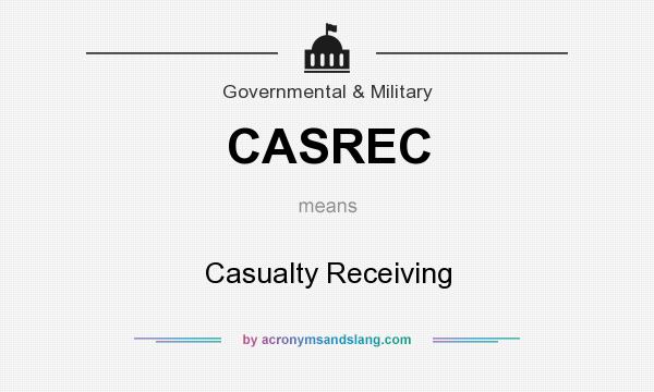What does CASREC mean? It stands for Casualty Receiving