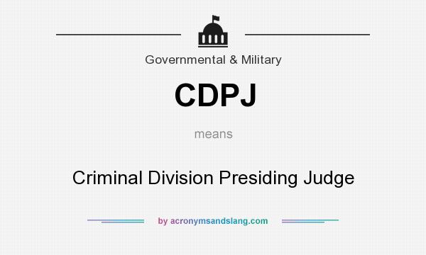 What does CDPJ mean? It stands for Criminal Division Presiding Judge
