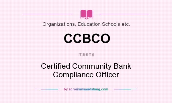 What does CCBCO mean? It stands for Certified Community Bank Compliance Officer