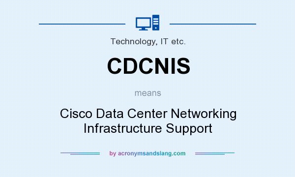What does CDCNIS mean? It stands for Cisco Data Center Networking Infrastructure Support