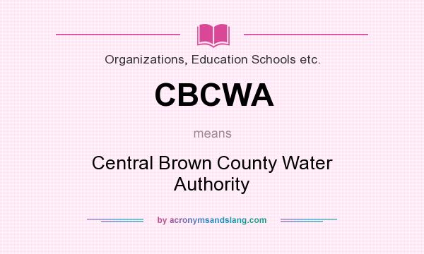 What does CBCWA mean? It stands for Central Brown County Water Authority