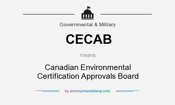 What does CECAB mean? It stands for Canadian Environmental Certification Approvals Board