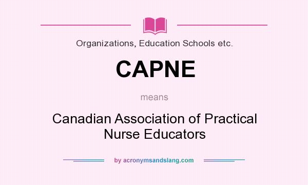 What does CAPNE mean? It stands for Canadian Association of Practical Nurse Educators
