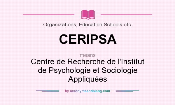 What does CERIPSA mean? It stands for Centre de Recherche de l`Institut de Psychologie et Sociologie Appliquées
