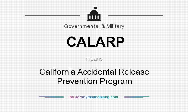 What does CALARP mean? It stands for California Accidental Release Prevention Program