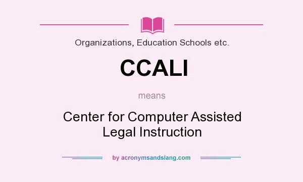 What does CCALI mean? It stands for Center for Computer Assisted Legal Instruction