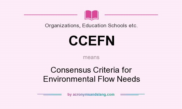 What does CCEFN mean? It stands for Consensus Criteria for Environmental Flow Needs