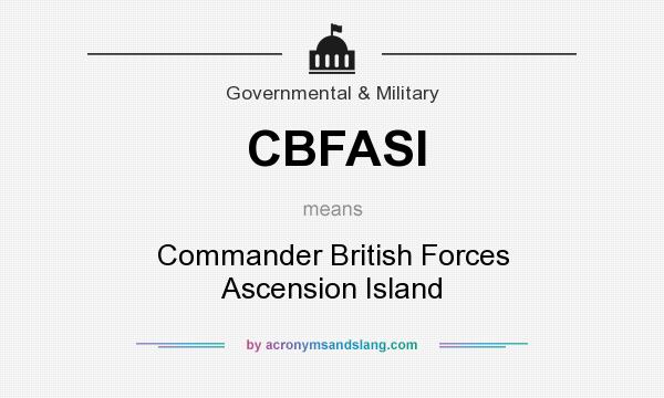 What does CBFASI mean? It stands for Commander British Forces Ascension Island