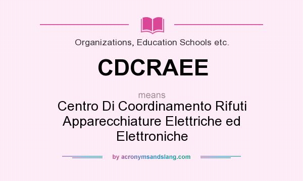 What does CDCRAEE mean? It stands for Centro Di Coordinamento Rifuti Apparecchiature Elettriche ed Elettroniche