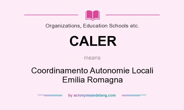 What does CALER mean? It stands for Coordinamento Autonomie Locali Emilia Romagna