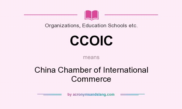 What does CCOIC mean? It stands for China Chamber of International Commerce