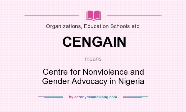 What does CENGAIN mean? It stands for Centre for Nonviolence and Gender Advocacy in Nigeria