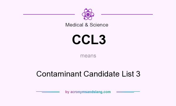What does CCL3 mean? It stands for Contaminant Candidate List 3