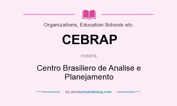 What does CEBRAP mean? It stands for Centro Brasiliero de Analise e Planejamento
