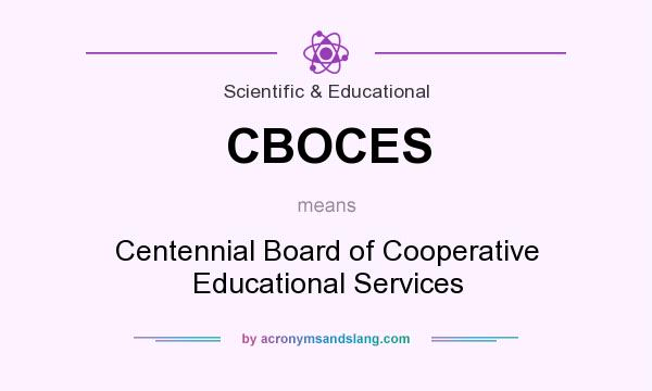 What does CBOCES mean? It stands for Centennial Board of Cooperative Educational Services
