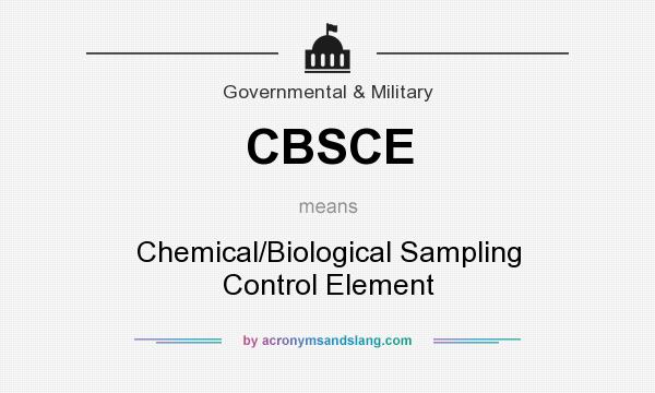 What does CBSCE mean? It stands for Chemical/Biological Sampling Control Element