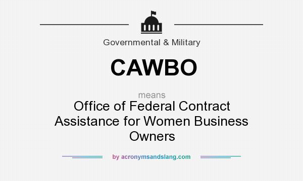 What does CAWBO mean? It stands for Office of Federal Contract Assistance for Women Business Owners