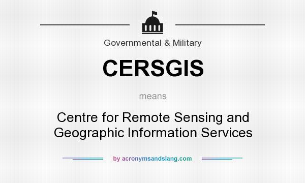What does CERSGIS mean? It stands for Centre for Remote Sensing and Geographic Information Services