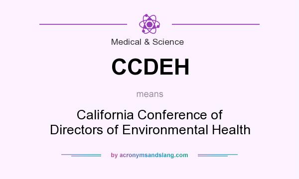What does CCDEH mean? It stands for California Conference of Directors of Environmental Health