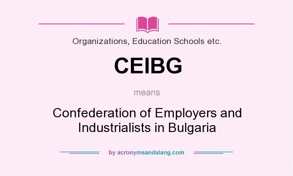 What does CEIBG mean? It stands for Confederation of Employers and Industrialists in Bulgaria