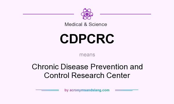 What does CDPCRC mean? It stands for Chronic Disease Prevention and Control Research Center