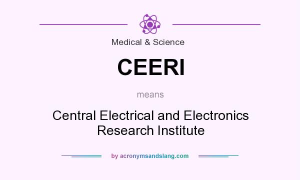 What does CEERI mean? It stands for Central Electrical and Electronics Research Institute