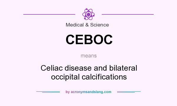 What does CEBOC mean? It stands for Celiac disease and bilateral occipital calcifications