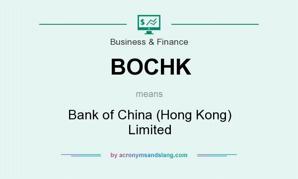 What does BOCHK mean? It stands for Bank of China (Hong Kong) Limited