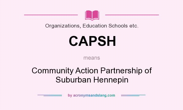 What does CAPSH mean? It stands for Community Action Partnership of Suburban Hennepin