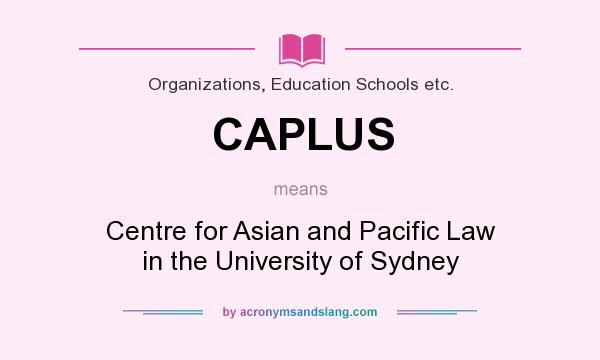 What does CAPLUS mean? It stands for Centre for Asian and Pacific Law in the University of Sydney