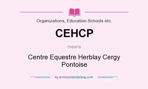 What does CEHCP mean? It stands for Centre Equestre Herblay Cergy Pontoise
