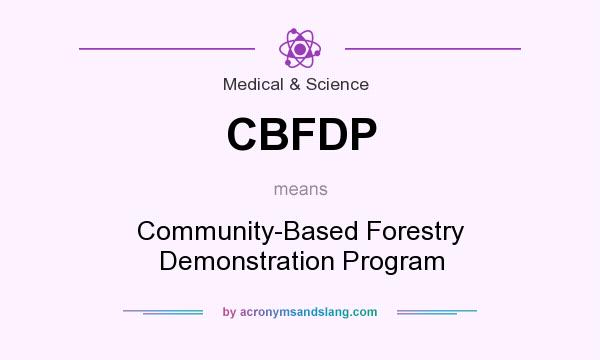 What does CBFDP mean? It stands for Community-Based Forestry Demonstration Program