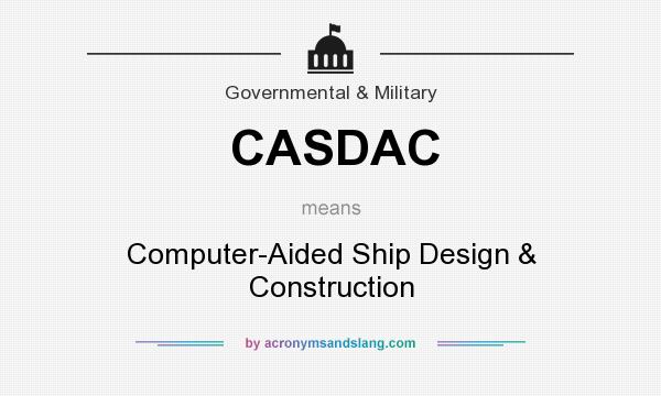 What does CASDAC mean? It stands for Computer-Aided Ship Design & Construction