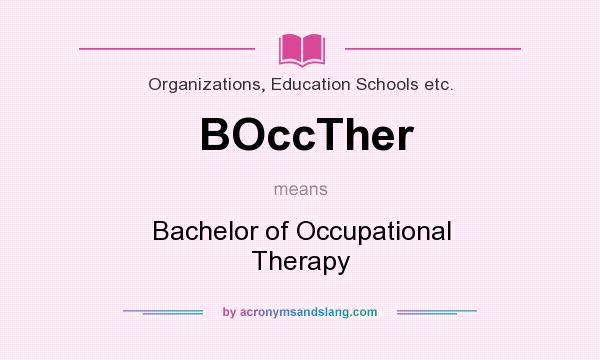 What does BOccTher mean? It stands for Bachelor of Occupational Therapy