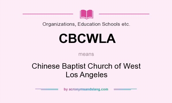 What does CBCWLA mean? It stands for Chinese Baptist Church of West Los Angeles