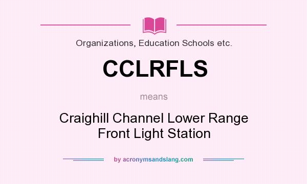 What does CCLRFLS mean? It stands for Craighill Channel Lower Range Front Light Station