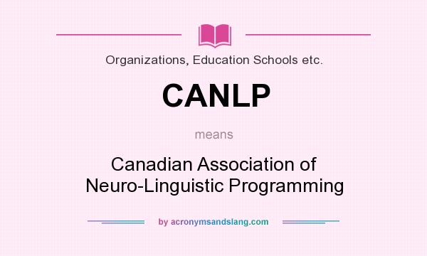 What does CANLP mean? It stands for Canadian Association of Neuro-Linguistic Programming