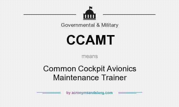 What does CCAMT mean? It stands for Common Cockpit Avionics Maintenance Trainer