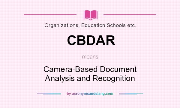 What does CBDAR mean? It stands for Camera-Based Document Analysis and Recognition