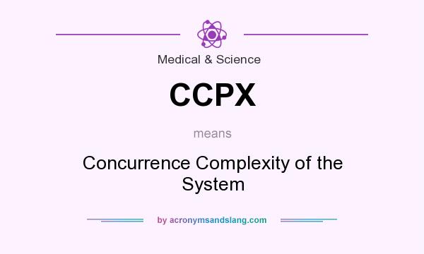 What does CCPX mean? It stands for Concurrence Complexity of the System