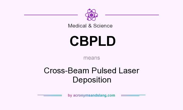 What does CBPLD mean? It stands for Cross-Beam Pulsed Laser Deposition